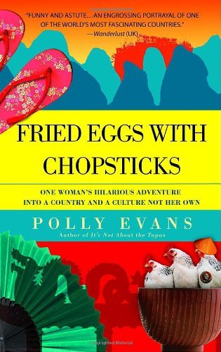 Cover for Polly Evans · Fried Eggs with Chopsticks: One Woman's Hilarious Adventure into a Country and a Culture Not Her Own (Taschenbuch) [1st Printing edition] (2006)