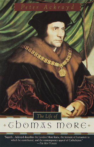 The Life of Thomas More - Peter Ackroyd - Bücher - Anchor - 9780385496933 - 9. November 1999