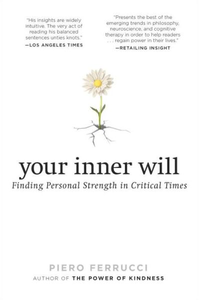 Cover for Piero Ferrucci · Your Inner Will: Finding Personal Strength in Critical Times (Paperback Book) (2015)