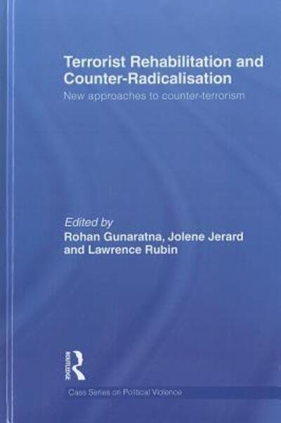 Cover for Rohan Gunaratna · Terrorist Rehabilitation and Counter-Radicalisation: New Approaches to Counter-terrorism - Political Violence (Innbunden bok) (2011)