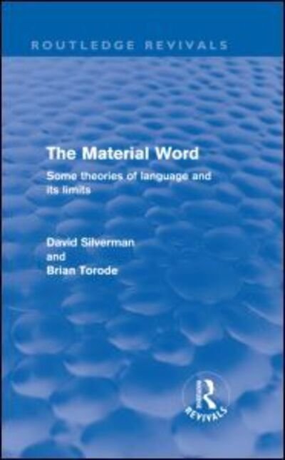 Cover for David Silverman · The Material Word (Routledge Revivals): Some theories of language and its limits - Routledge Revivals (Gebundenes Buch) (2011)
