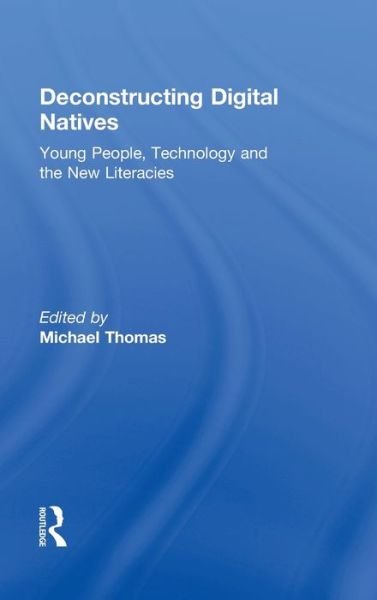 Cover for Michael Thomas · Deconstructing Digital Natives: Young People, Technology, and the New Literacies (Gebundenes Buch) (2011)