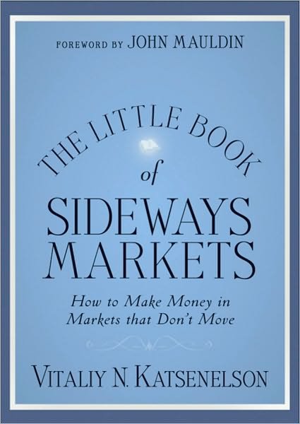 Cover for Vitaliy N. Katsenelson · The Little Book of Sideways Markets: How to Make Money in Markets that Go Nowhere - Little Books. Big Profits (Gebundenes Buch) (2011)