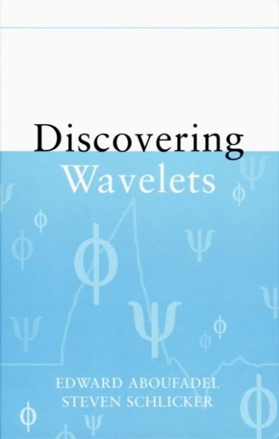 Cover for Aboufadel, Edward (Grand Valley State University) · Discovering Wavelets (Hardcover bog) (1999)