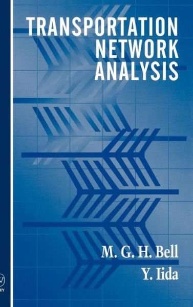 Cover for Bell, M. G. H. (University of Newcastle, Newcastle upon Tyne, UK) · Transportation Network Analysis (Hardcover Book) (1997)
