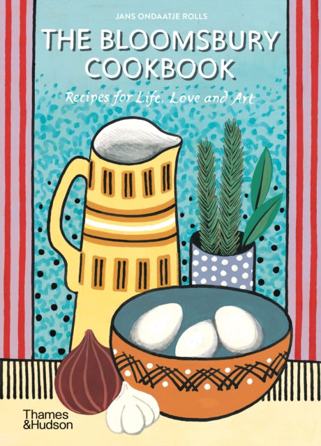 Cover for Jans Ondaatje Rolls · The Bloomsbury Cookbook: Recipes for Life, Love and Art (Taschenbuch) (2024)