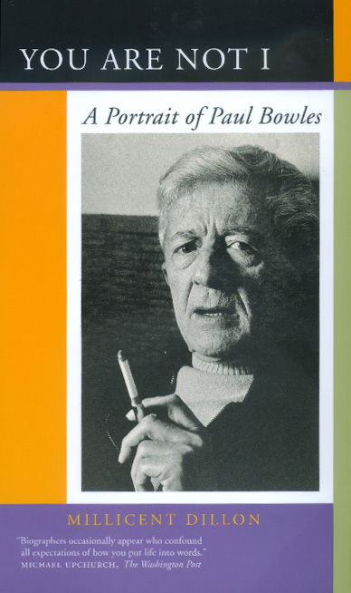 Cover for Millicent Dillon · You Are Not I: A Portrait of Paul Bowles (Paperback Book) (2000)