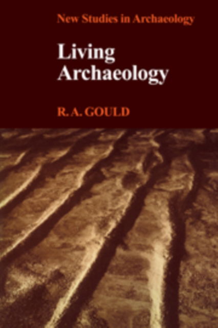 Cover for Gould · Living Archaeology - New Studies in Archaeology (Gebundenes Buch) (1980)