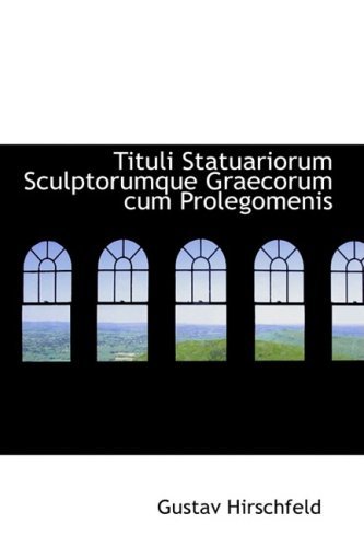 Cover for Gustav Hirschfeld · Tituli Statuariorum Sculptorumque Graecorum Cum Prolegomenis (Paperback Book) [Latin edition] (2008)
