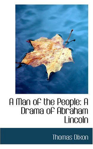 Cover for Thomas Dixon · A Man of the People: a Drama of Abraham Lincoln (Paperback Book) (2008)