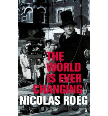 The World is Ever Changing - Nicolas Roeg - Boeken - Faber & Faber - 9780571264933 - 14 november 2013