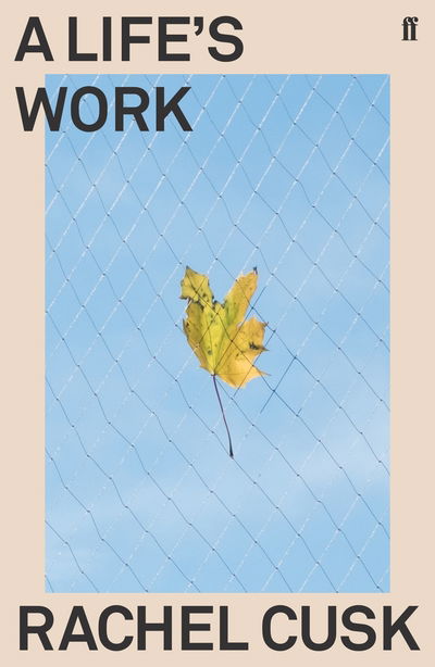 A Life's Work - Rachel Cusk - Bücher - Faber & Faber - 9780571350933 - 16. Mai 2019