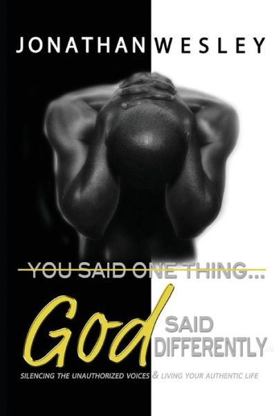 Cover for Jonathan Wesley · You Said One Thing... God Said Differently (Paperback Book) (2018)