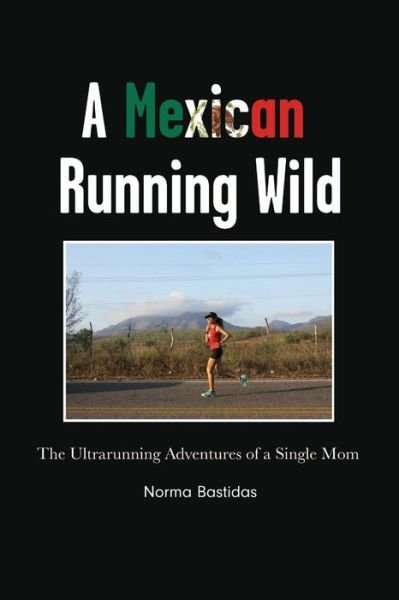 Cover for Norma Bastidas · A Mexican Running Wild (Paperback Book) (2020)