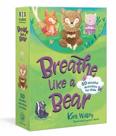 Breathe Like a Bear Mindfulness Cards: 50 Mindful Activities for Kids - Kira Willey - Books - Random House USA Inc - 9780593581933 - April 9, 2024
