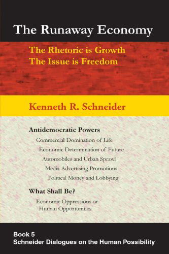 Cover for Kenneth Schneider · The Runaway Economy: the Rhetoric is Growth, the Issue is Freedom (Paperback Book) (2004)