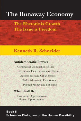 The Runaway Economy: the Rhetoric is Growth, the Issue is Freedom - Kenneth Schneider - Books - iUniverse, Inc. - 9780595318933 - August 2, 2004