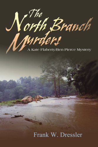 Cover for Frank Dressler · The North Branch Murders: a Kate Flaherty / Ben Pierce Mystery (Paperback Book) (2004)