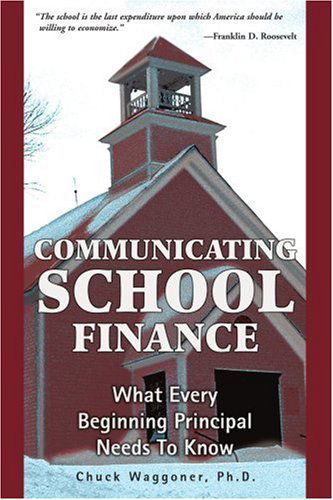 Cover for Chuck Waggoner · Communicating School Finance: What Every Beginning Principal Needs To Know (Paperback Book) (2005)