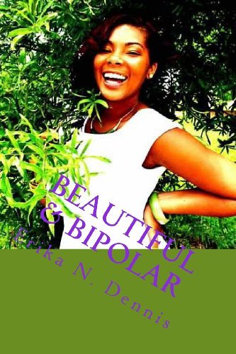 Cover for Ms. Erika Nicole Dennis · Beautiful &amp; Bipolar: Life,love, and Mental Illness (Paperback Book) (2013)