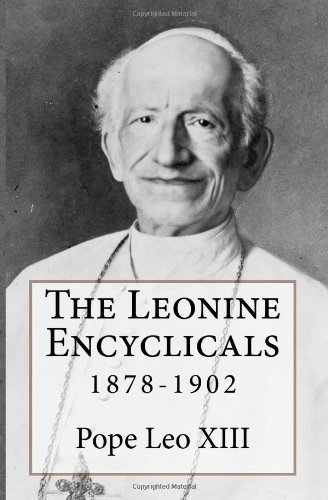 Cover for Pope Leo Xiii · The Leonine Encyclicals: 1878-1902 (Paperback Book) (2014)