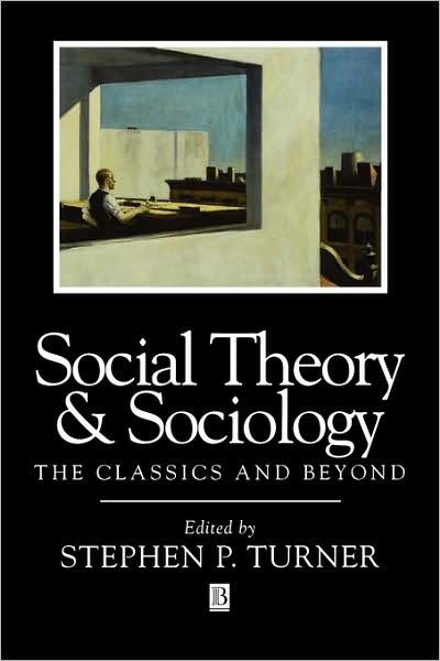 Cover for SP Turner · Social Theory and Sociology: The Classics and Beyond (Pocketbok) (1996)