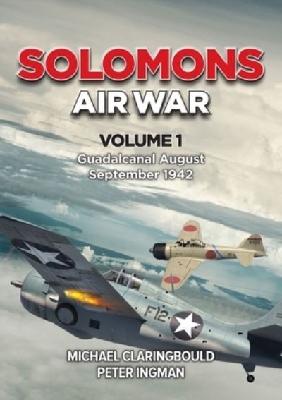 Cover for Michael Claringbould · Solomons Air War Volume 1: Guadalcanal August – September 1942 (Taschenbuch) (2022)