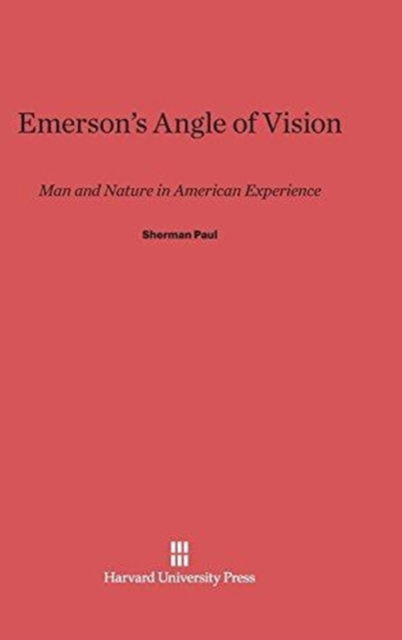 Cover for Sherman Paul · Emerson's Angle of Vision Man and Nature in American Experience (Book) (1952)