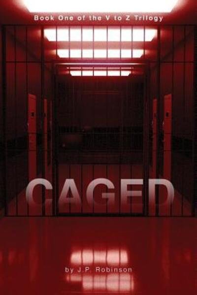 Cover for J.P. Robinson · Caged Book One of the V to Z Trilogy (Taschenbuch) (2016)