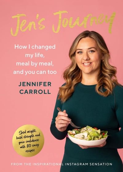 Jen's Journey: How I changed my life, meal by meal, and you can too - Jennifer Carroll - Books - Gill - 9780717194933 - March 16, 2023