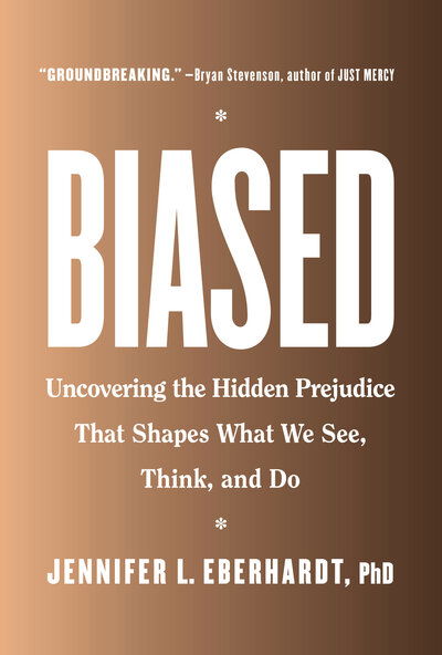 Biased: Uncovering the Hidden Prejudice That Shapes What We See, Think, and Do - PhD Jennifer L. Eberhardt - Books - Penguin Publishing Group - 9780735224933 - March 26, 2019