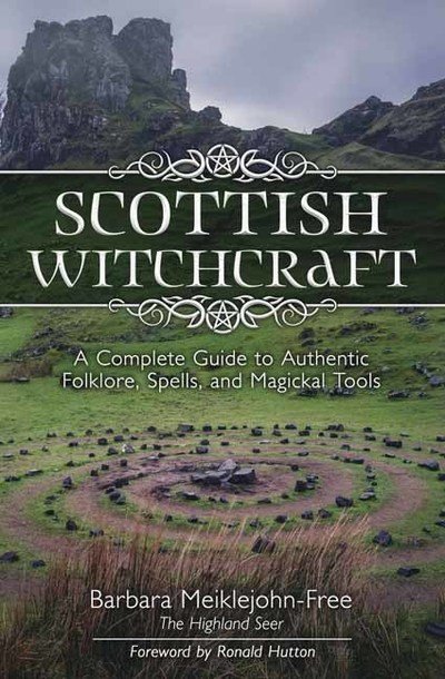 Cover for Barbara Meiklejohn-Free · Scottish Witchcraft: A Complete Guide to Authentic Folklore, Spells, and Magickal Tools (Paperback Bog) (2019)
