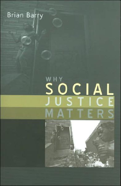Cover for Barry, Brian (Emeritus Professor, The London School of Economics and Political Science and Columbia University in the City of New York.) · Why Social Justice Matters (Taschenbuch) (2005)