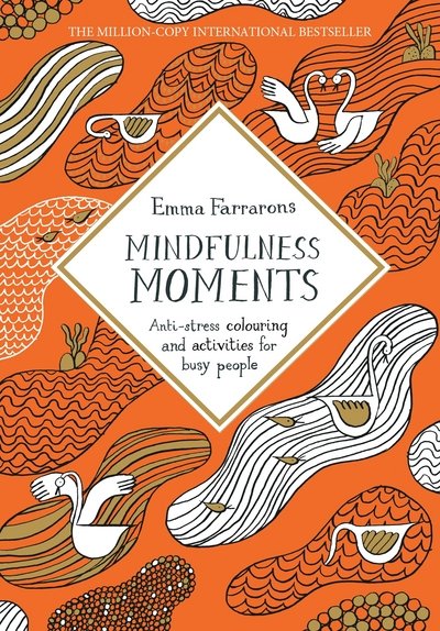 Cover for Emma Farrarons · Mindfulness Moments - Anti-stress Colouring and Activities for Busy People (N/A) [Main Market Ed. edition] (2016)