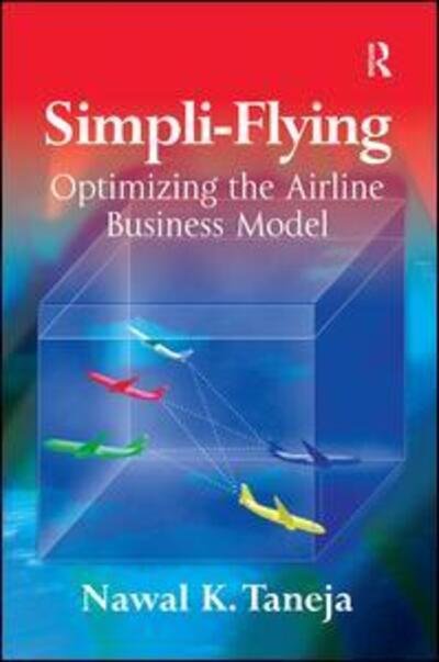 Cover for Nawal K. Taneja · Simpli-Flying: Optimizing the Airline Business Model (Gebundenes Buch) [New edition] (2004)