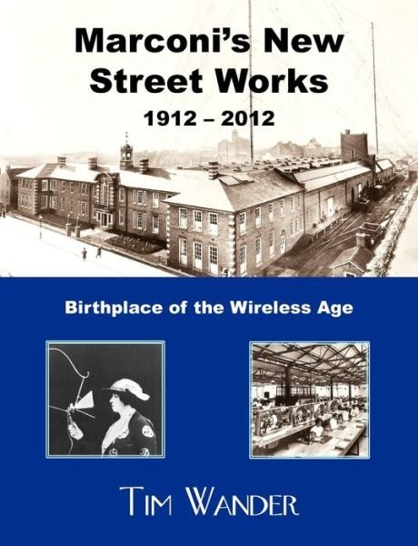 Cover for Tim Wander · Marconi's New Street Works 1912 - 2012 (Paperback Book) (2012)