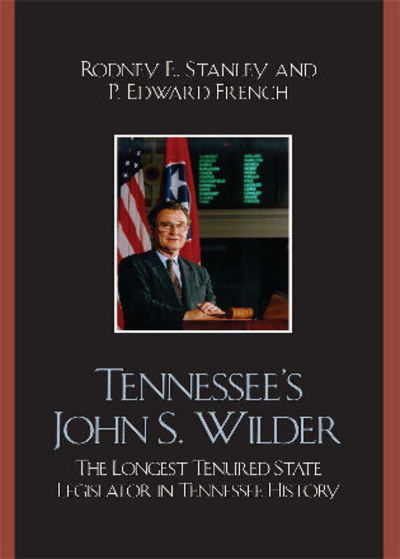 Cover for Rodney E. Stanley · Tennessee's John Wilder: The Longest Tenured State Legislator in Tennessee History (Paperback Book) (2007)