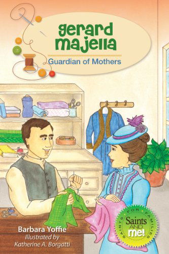 Gerard Majella: Guardian of Mothers (Saints and Me!) - Barbara Yoffie - Books - Liguori Publications - 9780764822933 - September 1, 2014