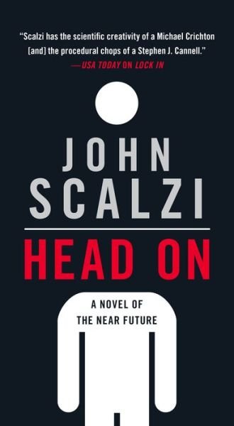 Head On: A Novel of the Near Future - The Lock In Series - John Scalzi - Książki - Tor Publishing Group - 9780765388933 - 26 marca 2019