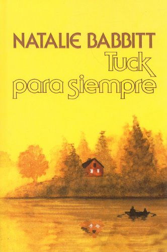 Cover for Natalie Babbitt · Tuck Para Siempre = Tuck Everlasting (Mirasol/ Libros Juveniles) (Spanish Edition) (Hardcover Book) [Spanish edition] (1993)