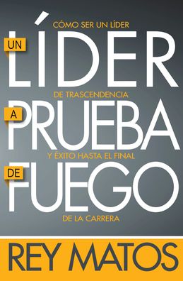 Cover for Rey Matos · Un Lider a Prueba de Fuego (Paperback Book) (2019)