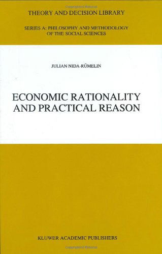 Cover for Julian Nida-Rumelin · Economic Rationality and Practical Reason - Theory and Decision Library A: (Hardcover Book) [1997 edition] (1997)