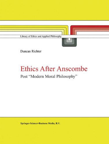 Cover for D.J. Richter · Ethics after Anscombe: Post &quot;Modern Moral Philosophy&quot; - Library of Ethics and Applied Philosophy (Hardcover Book) [2000 edition] (1999)