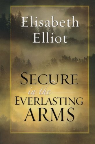Cover for Elisabeth Elliot · Secure in the Everlasting Arms (Pocketbok) (2004)