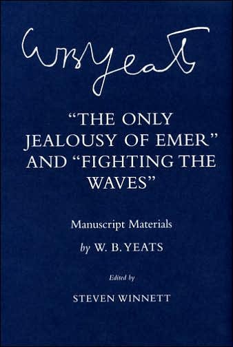Cover for W. B. Yeats · The Only Jealousy of Emer&quot; and &quot;Fighting the Waves&quot;: Manuscript Materials - The Cornell Yeats (Innbunden bok) (2005)