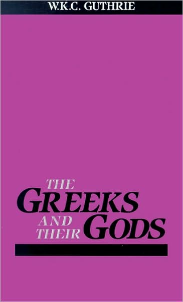 Cover for William Guthrie · Greeks and Their Gods (Ariadne Series) (Paperback Book) [Reprint edition] (1971)