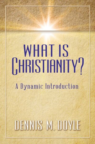 Cover for Dennis M. Doyle · What Is Christianity?: A Dynamic Introduction (Paperback Book) (2016)