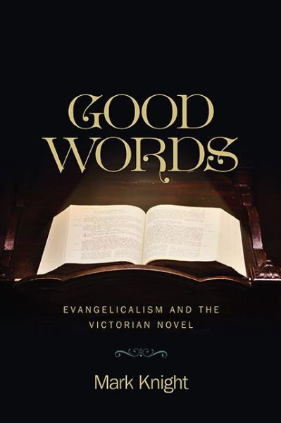 Cover for Mark Knight · Good Words: Evangelicalism and the Victorian Novel - Literature, Religion, &amp; Postsecular Stud (Gebundenes Buch) (2019)