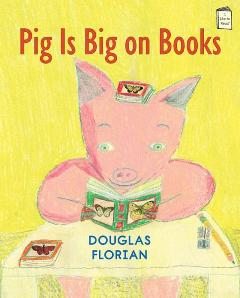 Pig is Big on Books - Douglas Florian - Kirjat - Holiday House - 9780823433933 - maanantai 27. heinäkuuta 2015