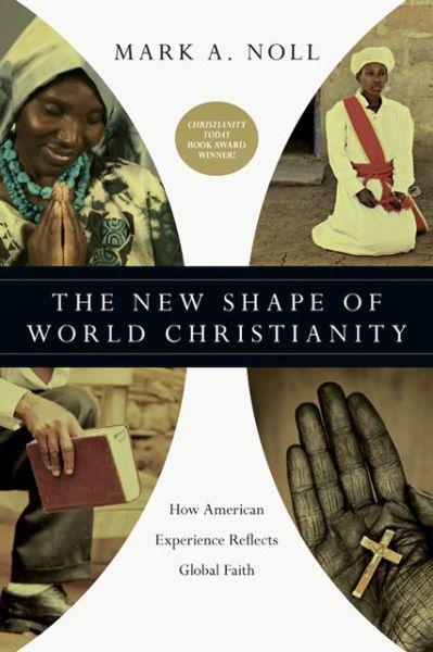 Cover for Mark A. Noll · The New Shape of World Christianity – How American Experience Reflects Global Faith (Paperback Book) (2013)